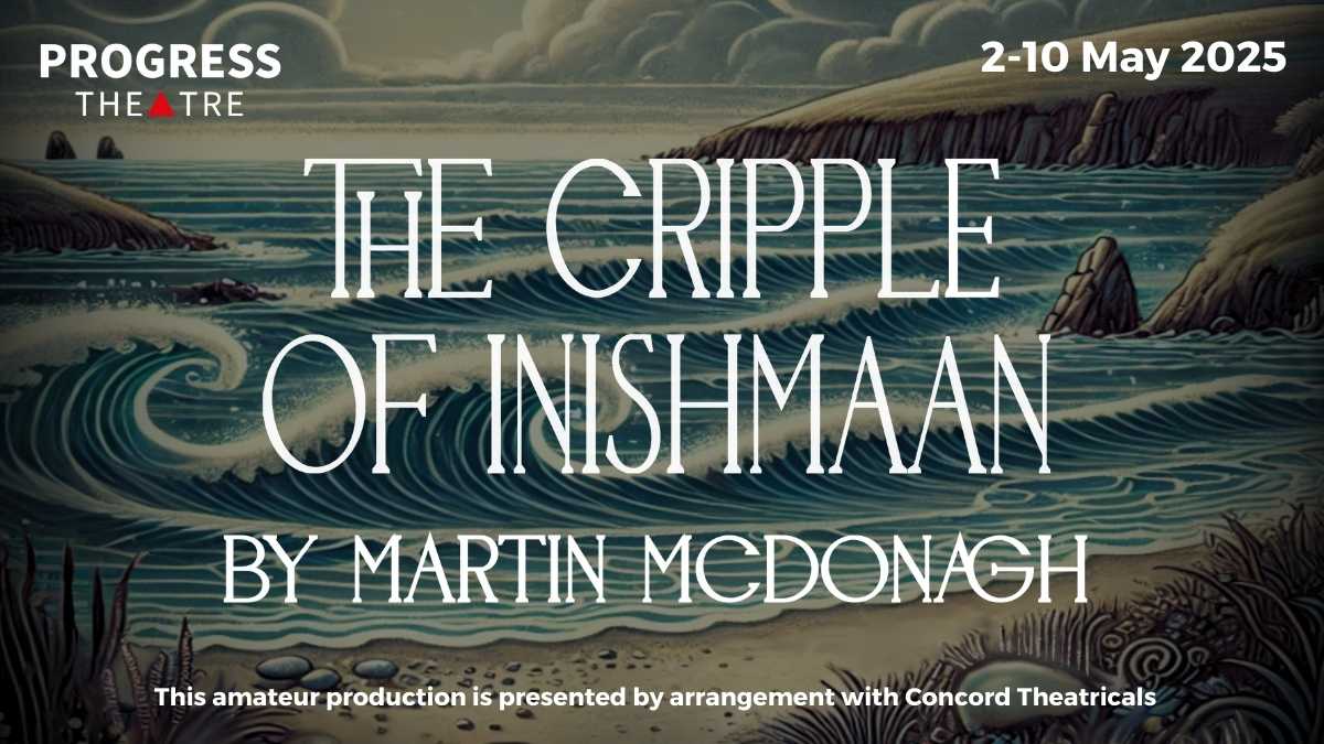 The Cripple of Inishmaan by Martin McDonagh 2-10 May 2025 at Progress Theatre